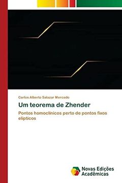 portada Um Teorema de Zhender: Pontos Homocl�Nicos Perto de Pontos Fixos El�Pticos