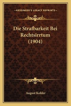 portada Die Strafbarkeit Bei Rechtsirrtum (1904) (en Alemán)