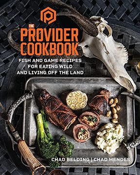 portada The Provider Cookbook: Fish and Game Recipes for Eating Wild and Living Off the Land (en Inglés)