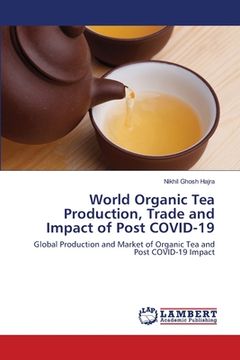 portada World Organic Tea Production, Trade and Impact of Post COVID-19 (en Inglés)
