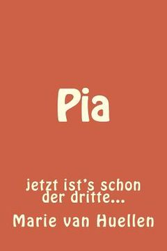 portada Pia: jetzt ist's schon der dritte... (en Alemán)