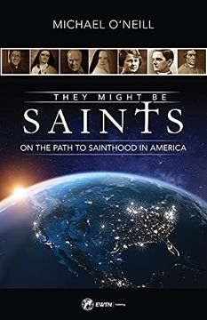 portada They Might Be Saints: On the Path to Sainthood in America (en Inglés)