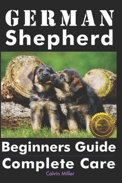 portada German Shepherd Beginners Guide: Complete Care (en Inglés)