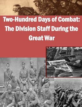portada Two-Hundred Days of Combat: The Division Staff During the Great War (en Inglés)