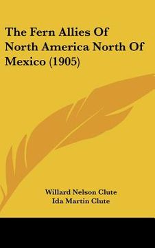 portada the fern allies of north america north of mexico (1905) (en Inglés)