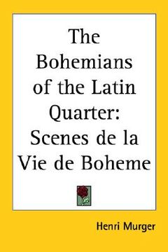 portada the bohemians of the latin quarter: scenes de la vie de boheme (in English)