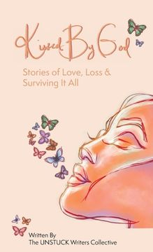 portada Kissed By God: Stories of Love, Loss & Surviving It All (en Inglés)