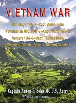 portada Vietnam War: Pathology 1967-8-Capt. Anton Sohn; Veterinarian Med. 1967-8-Capt. Warren Myers; Surgery 1967-8-Capt. Thomas Brady; Medicine 1969-70-Navy lt. Richard Ganchan (en Inglés)