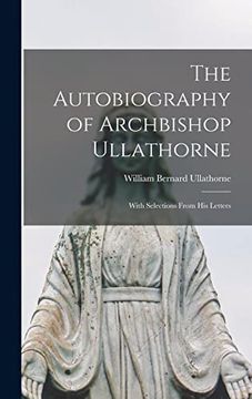 portada The Autobiography of Archbishop Ullathorne: With Selections From his Letters