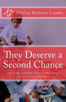 portada They Deserve a Second Chance: An Unforgettable Story of Rescuing Brazil's Street Children (in English)