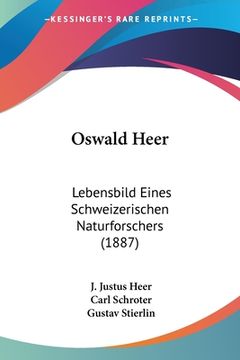 portada Oswald Heer: Lebensbild Eines Schweizerischen Naturforschers (1887) (en Alemán)