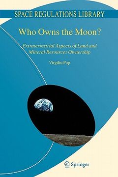portada who owns the moon?: extraterrestrial aspects of land and mineral resources ownership (en Inglés)