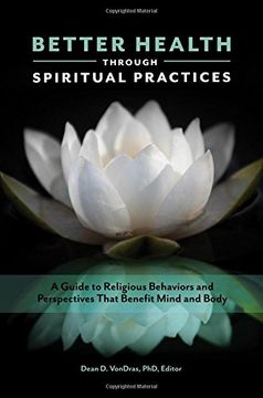 portada Better Health through Spiritual Practices: A Guide to Religious Behaviors and Perspectives that Benefit Mind and Body