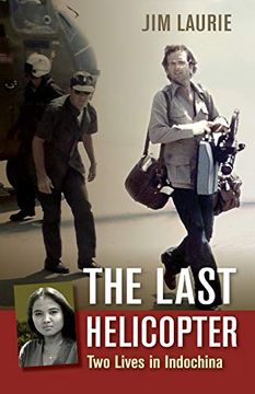 portada The Last Helicopter: Two Lives in Indochina (en Inglés)