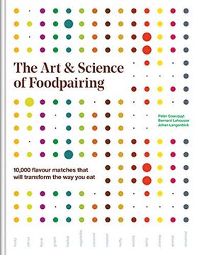 portada The art and Science of Foodpairing: 10,000 Flavour Matches That Will Transform the way you eat (en Inglés)
