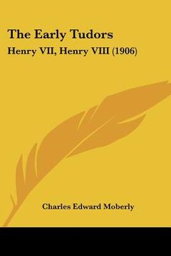portada the early tudors: henry vii, henry viii (1906) (en Inglés)