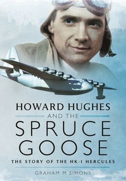 portada Howard Hughes and the Spruce Goose: The Story of the Hk-1 Hercules (in English)