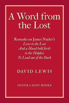 portada A Word from the Lost: Remarks on James Nayler's Love to the lost And a Hand held forth to the Helpless to Lead out of the Dark (in English)