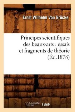portada Principes Scientifiques Des Beaux-Arts: Essais Et Fragments de Théorie (Éd.1878) (in French)
