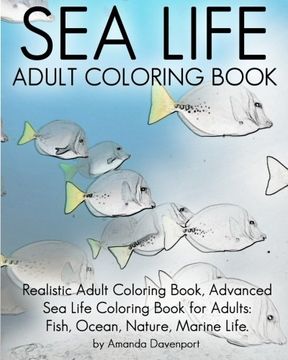 portada Sea Life Adult Coloring Book: Realistic Adult Coloring Book, Advanced Sea Life Coloring Book for Adults:  Fish, Ocean, Nature, Marine Life.: Volume 5 (Realistic Animals Coloring Book)