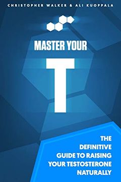 portada Master Your t: The Definitive Guide to Raising Your Testosterone Naturally (en Inglés)