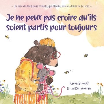 portada Je ne peux pas croire qu'ils soient partis pour toujours: - Un livre de deuil pour enfants, qui étreint, aide et donne de l'espoir. - (en Francés)