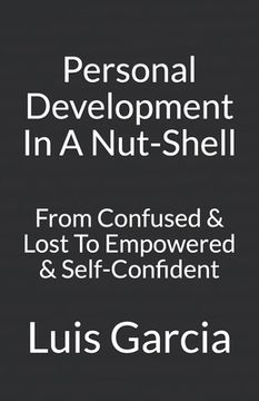 portada Personal Development In A Nut-Shell: From Confused & Lost To Empowered & Self-Confident (en Inglés)