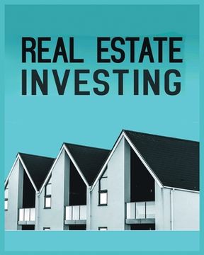 portada Real Estate Investing: A Comprehensive Guide to Building Long-Term Wealth through Real Estate (en Inglés)