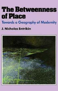 portada the betweenness of place: towards a geography of modernity