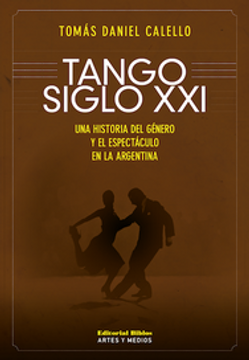 portada Tango Siglo xxi: Una Historia del Género y Espectáculo en la Argentina (in Spanish)