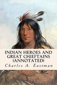 portada Indian Heroes and Great Chieftains (annotated) (en Inglés)