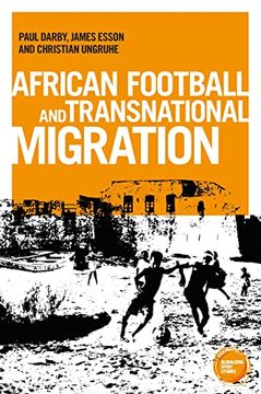 portada African Football Migration: Aspirations, Experiences and Trajectories (Globalizing Sport Studies) (en Inglés)