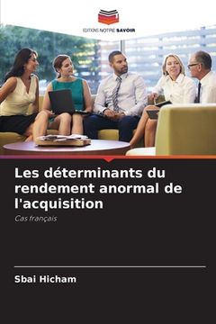 portada Les déterminants du rendement anormal de l'acquisition (in French)