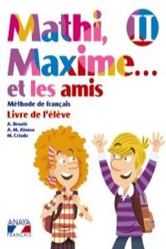 portada Mathi, Maxime. . . et les amis. Livre de l'élève II. (Anaya Français) (in French)
