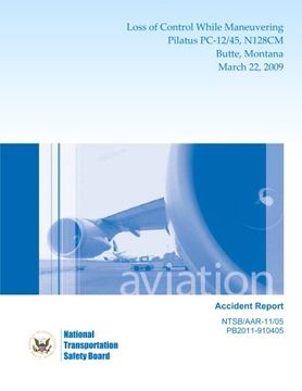 portada Aircraft Accident Report: Loss of Control While Maneuvering Pilatus PC-12/45, N128CM Butte, Montana March 22, 2009