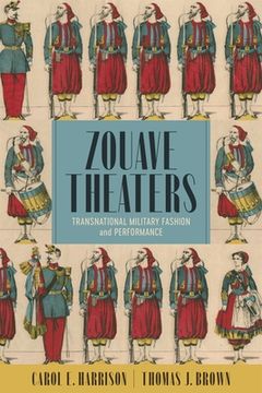 portada Zouave Theaters: Transnational Military Fashion and Performance (en Inglés)