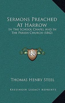 portada sermons preached at harrow: in the school chapel and in the parish church (1842) (en Inglés)