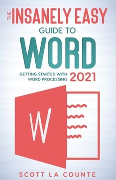 portada The Insanely Easy Guide to Word 2021: Getting Started With Word Processing (en Inglés)