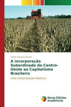 portada A incorporação Subordinada do Centro-Oeste ao Capitalismo Brasileiro