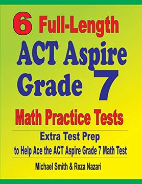portada 6 Full-Length act Aspire Grade 7 Math Practice Tests: Extra Test Prep to Help ace the act Aspire Grade 7 Math Test (en Inglés)