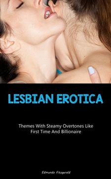 portada Lesbian Erotica: Themes With Steamy Overtones Like First Time And Billionaire (en Inglés)