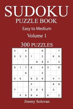portada Easy to Medium 300 Sudoku Puzzle Book: Volume 1 (en Inglés)