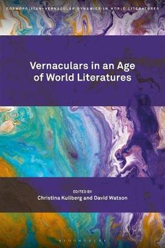 portada Vernaculars in an age of World Literatures (Cosmopolitan-Vernacular Dynamics in World Literatures) (in English)