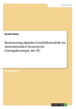portada Besteuerung digitaler Geschäftsmodelle im internationalen Steuerrecht. Lösungskonzepte der EU (in German)