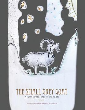 portada The Small Grey Goat: A "Weathered" Tale Of The Heart (en Inglés)