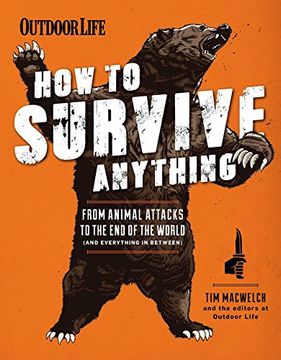 portada How to Survive Anything: From Animal Attacks to the end of the World (And Everything in Between) (Outdoor Life) (en Inglés)