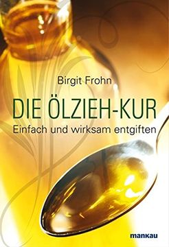 portada Die Ölzieh-Kur. Einfach und Wirksam Entgiften (in German)