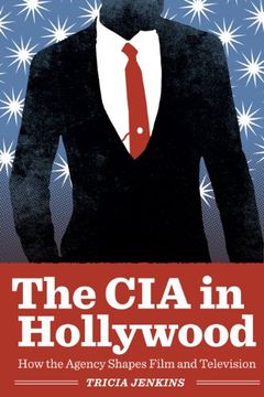 portada The cia in Hollywood: How the Agency Shapes Film and Television (in English)