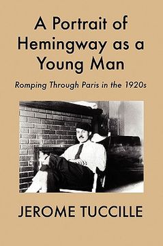 portada a portrait of hemingway as a young man: romping through paris in the 1920s