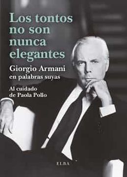 portada Los Tontos no son Nunca Elegantes: Giorgio Armani en Palabras Suyas (in Spanish)